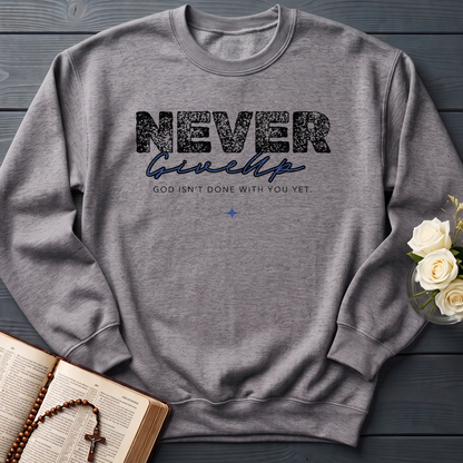 Never Give Up God Isn't Done With You Yet 01
