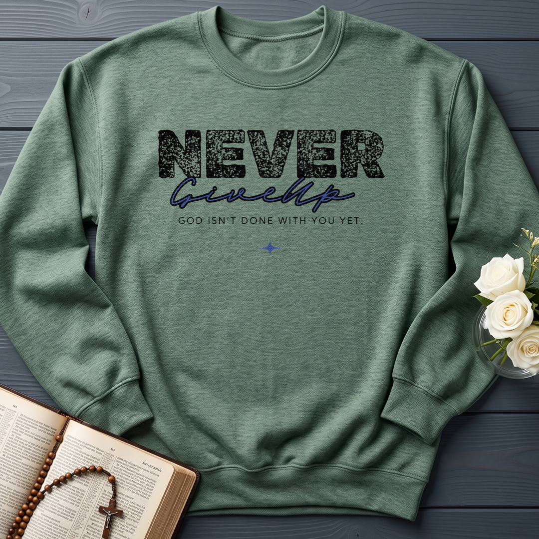 Never Give Up God Isn't Done With You Yet 01