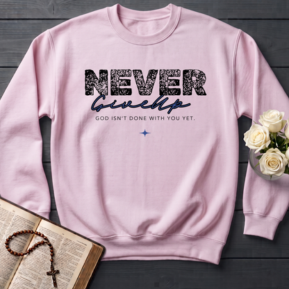 Never Give Up God Isn't Done With You Yet 01