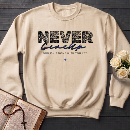 Never Give Up God Isn't Done With You Yet 01