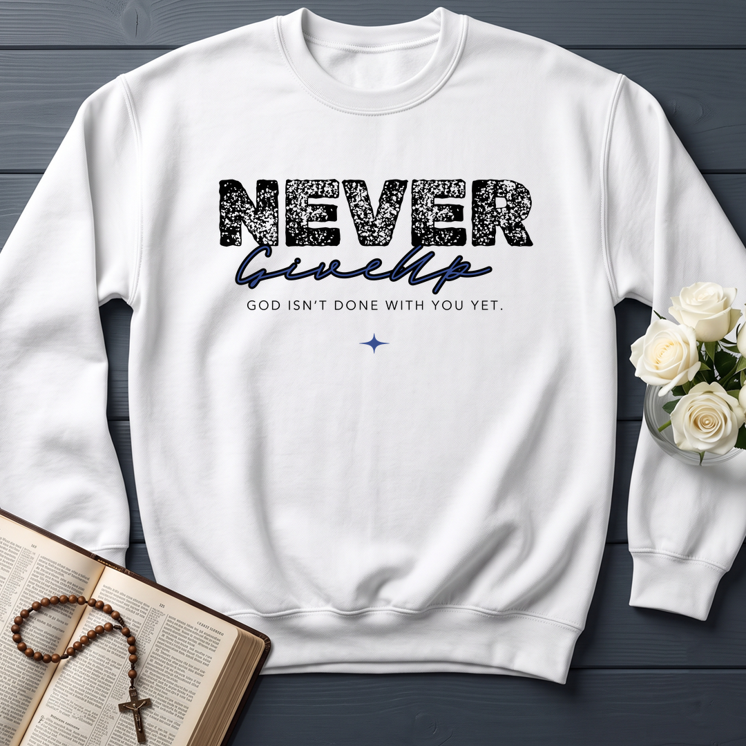 Never Give Up God Isn't Done With You Yet 01