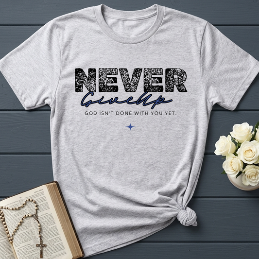 Never Give Up God Isn't Done With You Yet 01