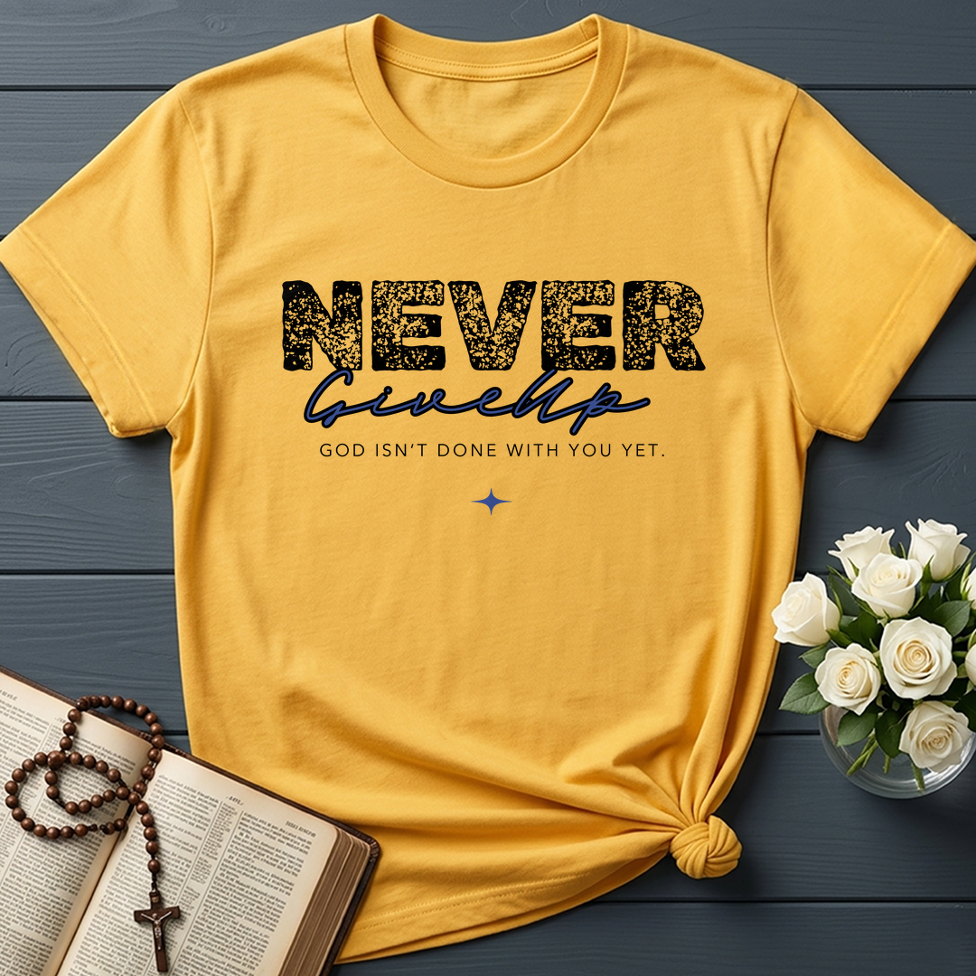 Never Give Up God Isn't Done With You Yet 01