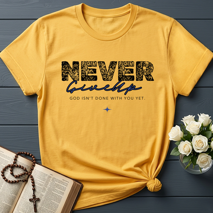 Never Give Up God Isn't Done With You Yet 01