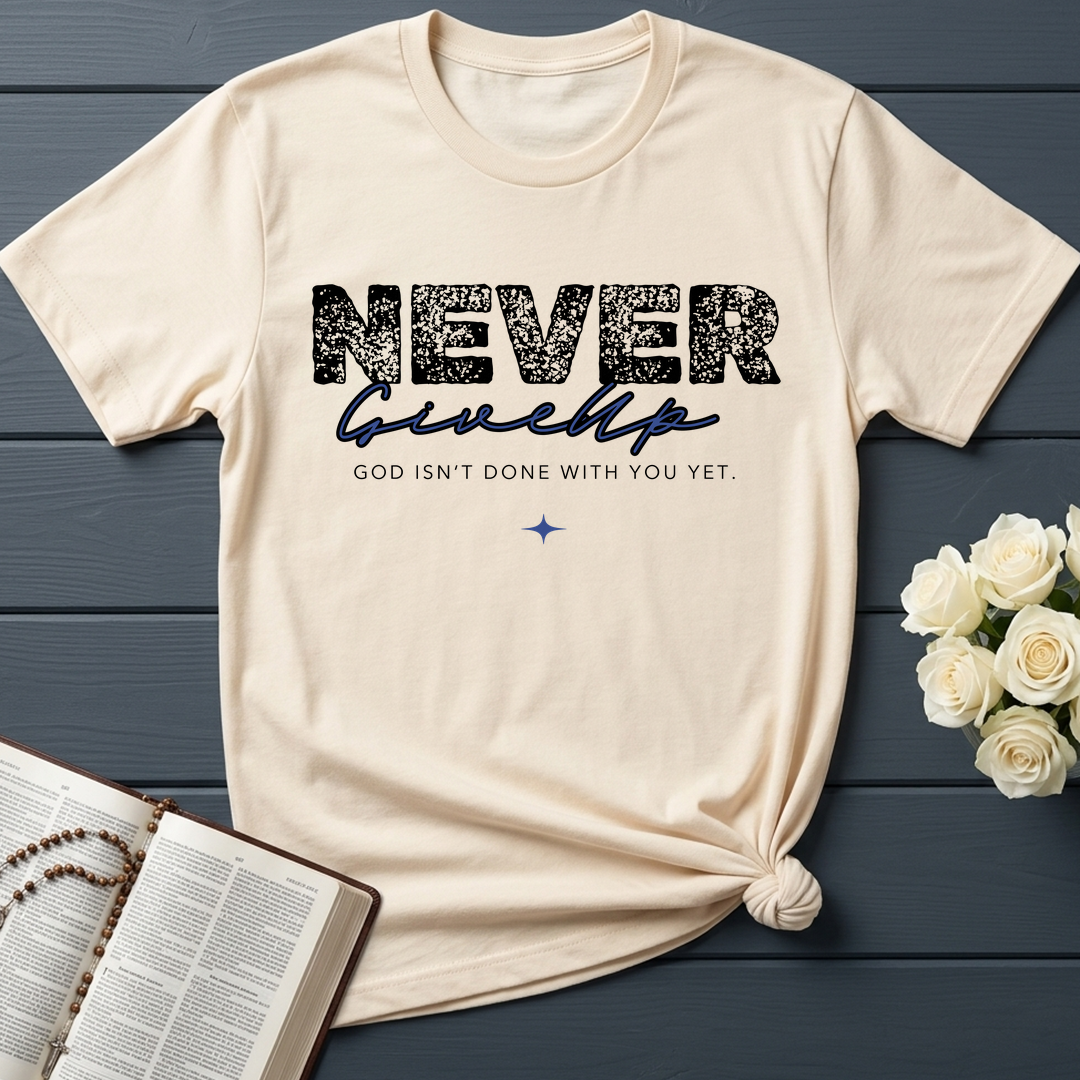 Never Give Up God Isn't Done With You Yet 01