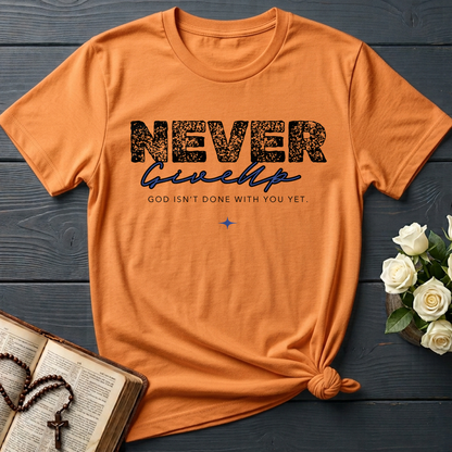 Never Give Up God Isn't Done With You Yet 01