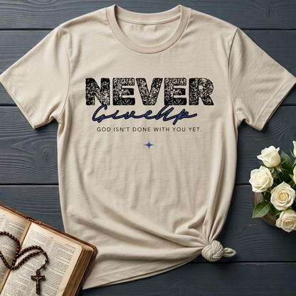 Never Give Up God Isn't Done With You Yet 01