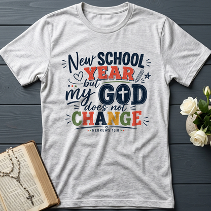 New School Year But My God Does Not Change Hebrews 13.8 01