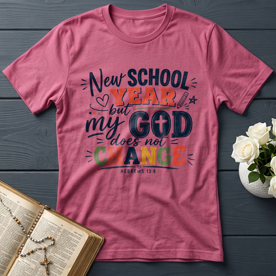 New School Year But My God Does Not Change Hebrews 13.8 01