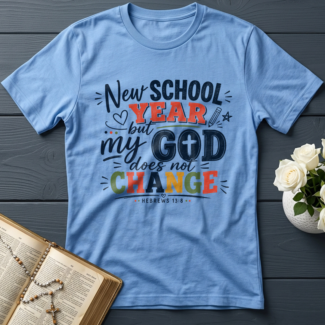 New School Year But My God Does Not Change Hebrews 13.8 01