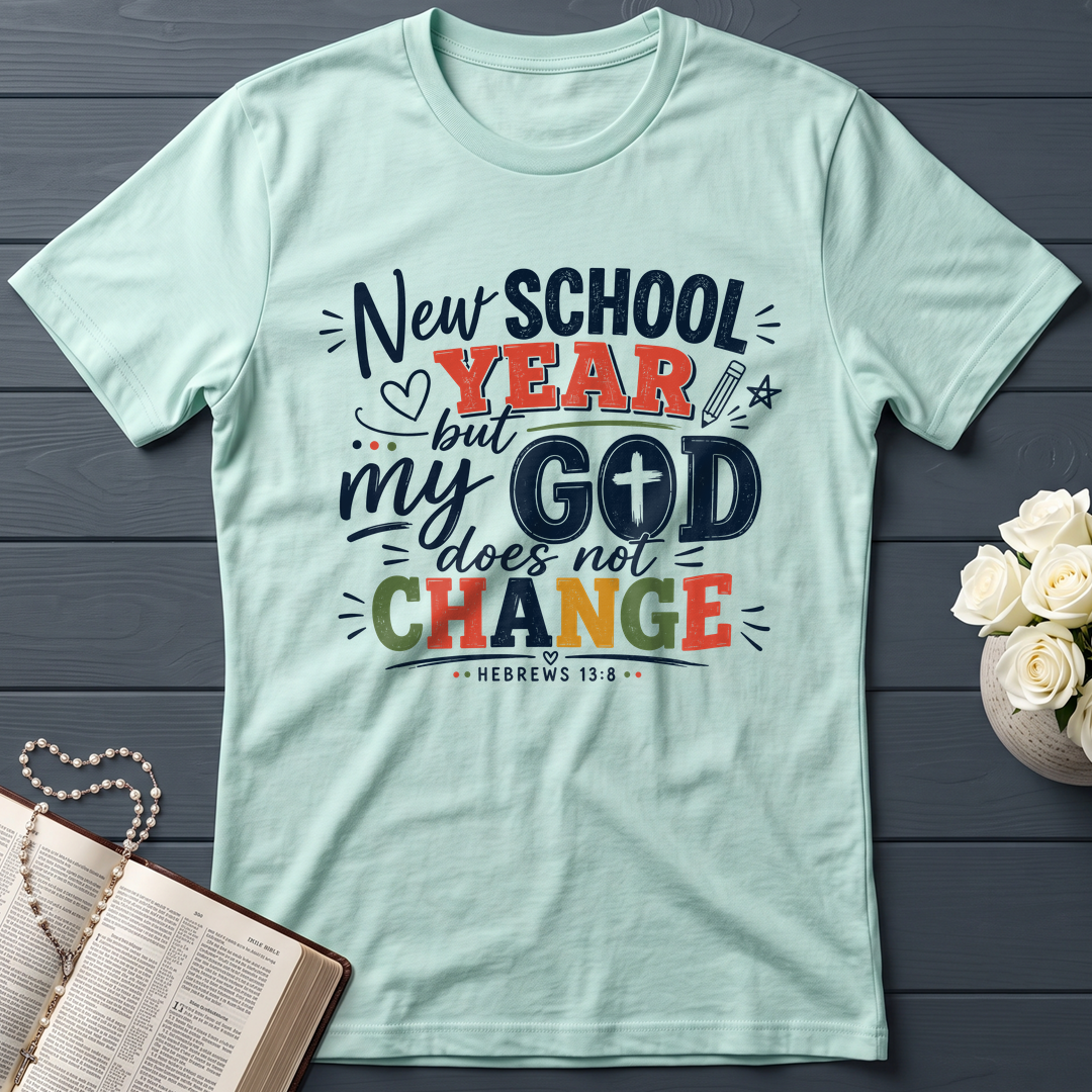 New School Year But My God Does Not Change Hebrews 13.8 01