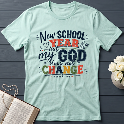New School Year But My God Does Not Change Hebrews 13.8 01