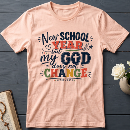 New School Year But My God Does Not Change Hebrews 13.8 01