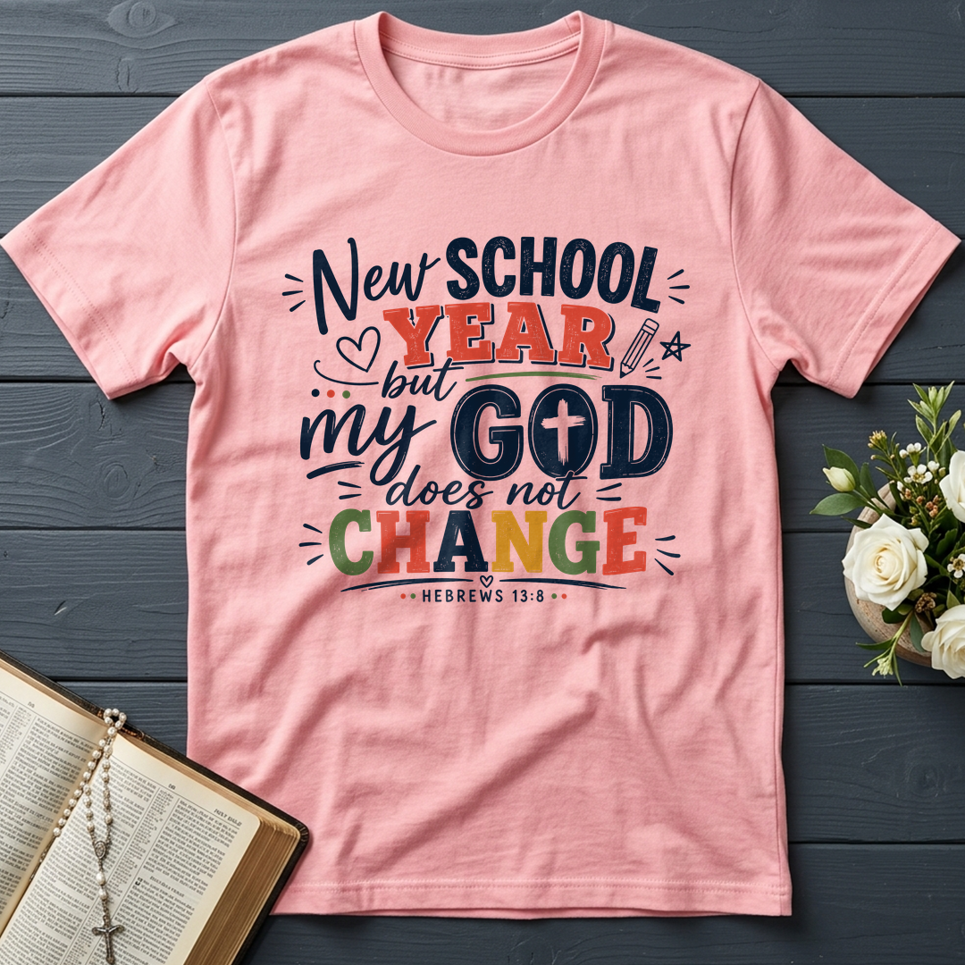 New School Year But My God Does Not Change Hebrews 13.8 01