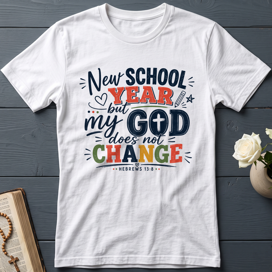 New School Year But My God Does Not Change Hebrews 13.8 01