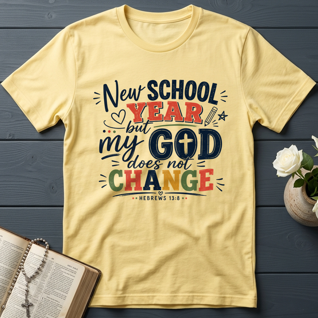 New School Year But My God Does Not Change Hebrews 13.8 01