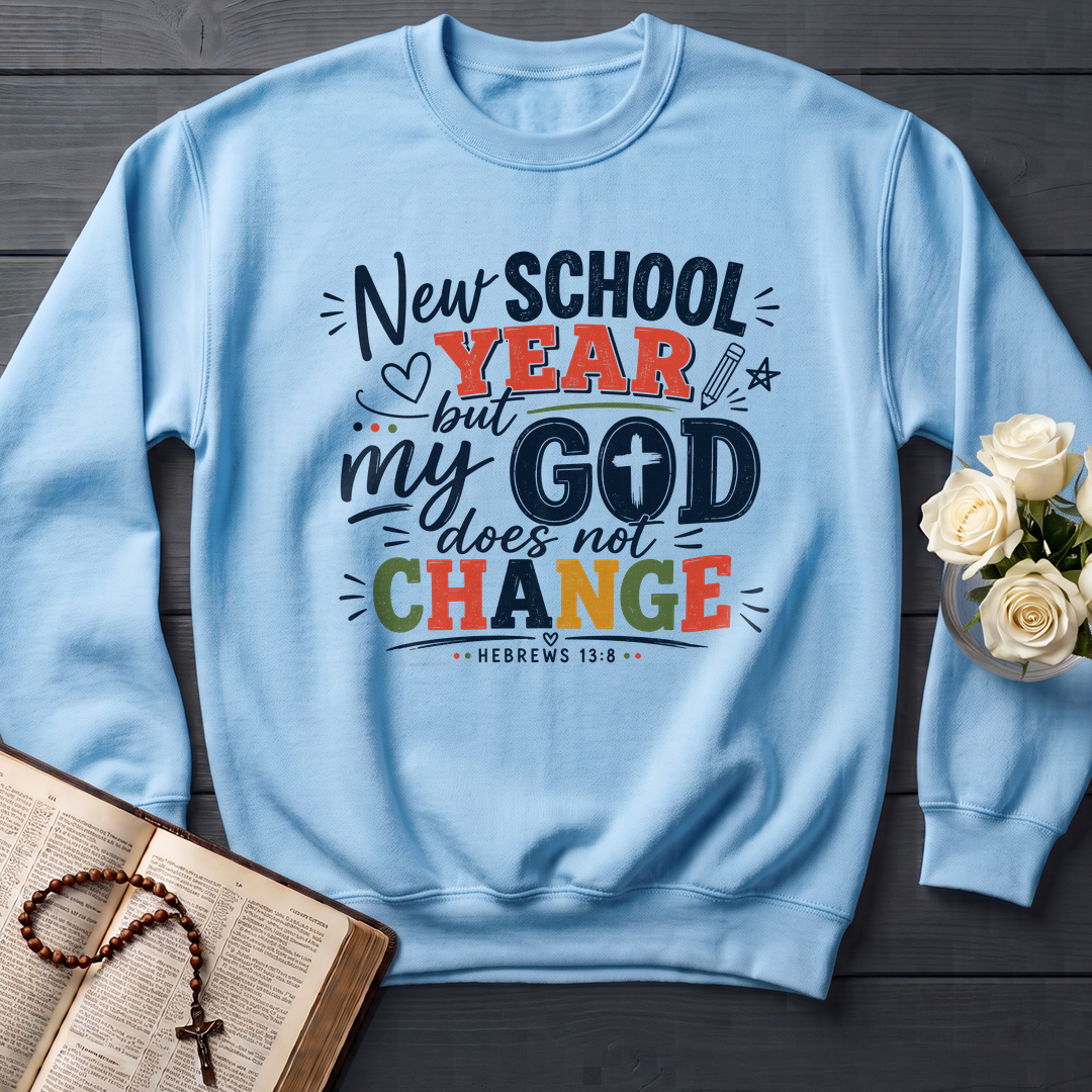 New School Year But My God Does Not Change Hebrews 13.8 01