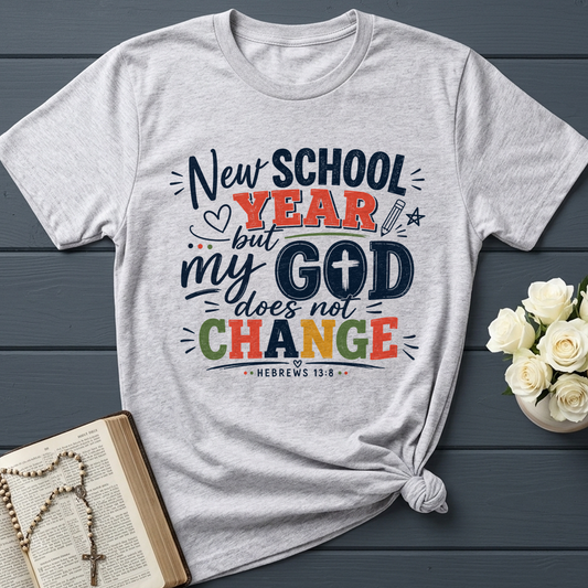 New School Year But My God Does Not Change Hebrews 13.8 01