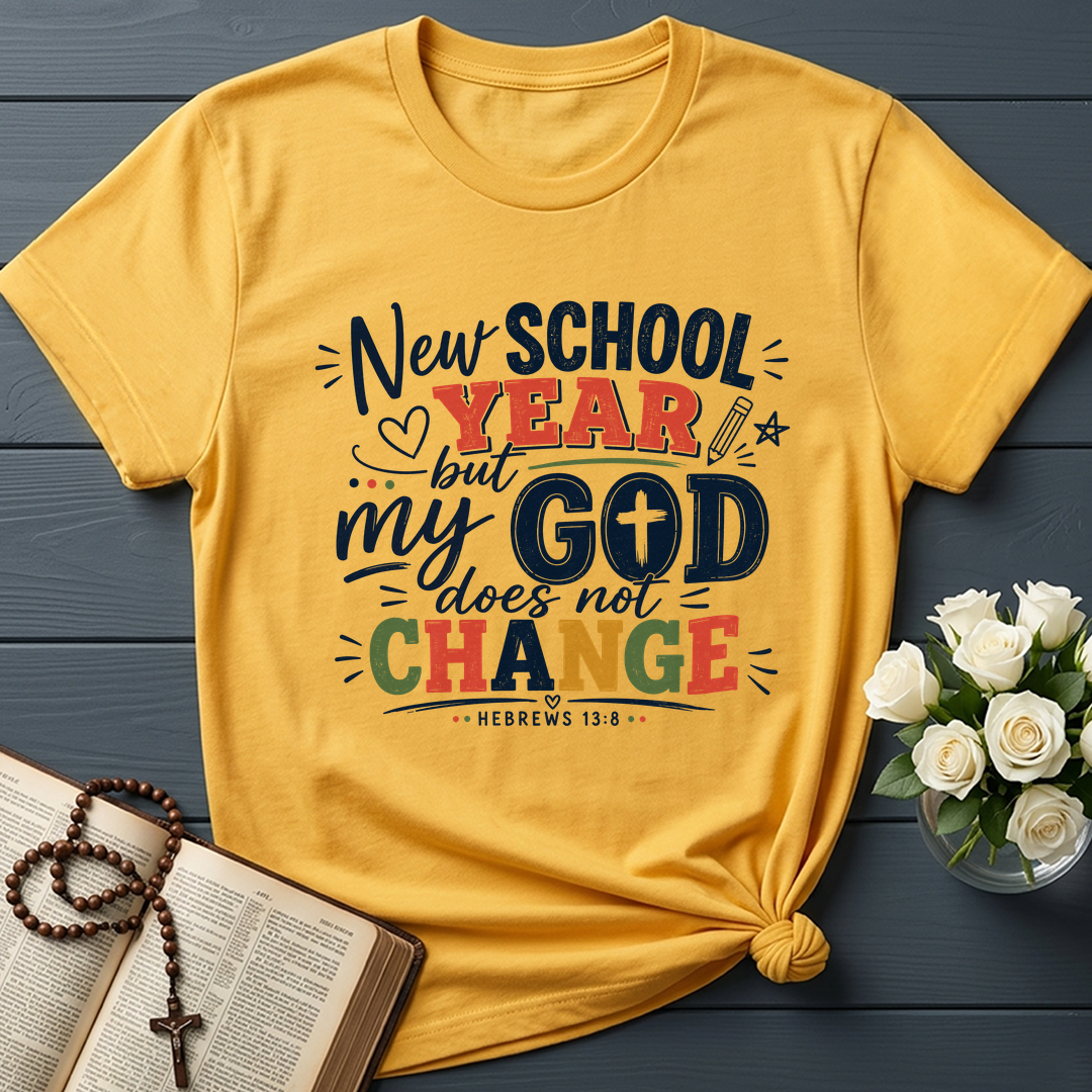 New School Year But My God Does Not Change Hebrews 13.8 01