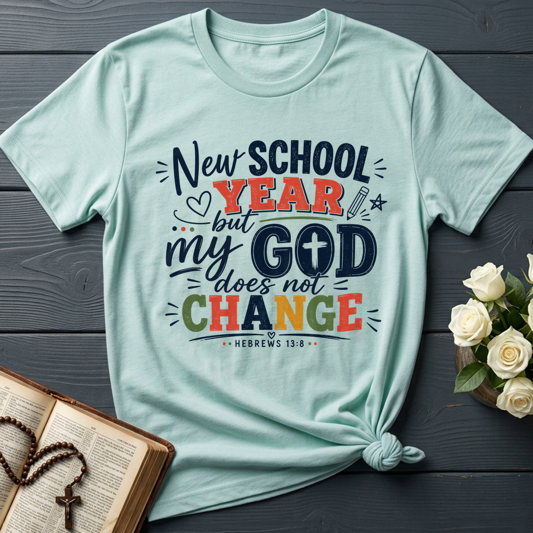 New School Year But My God Does Not Change Hebrews 13.8 01
