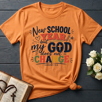 New School Year But My God Does Not Change Hebrews 13.8 01