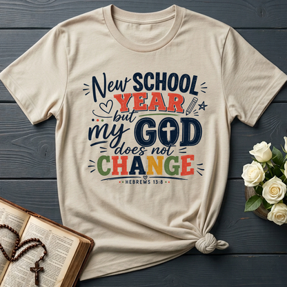 New School Year But My God Does Not Change Hebrews 13.8 01