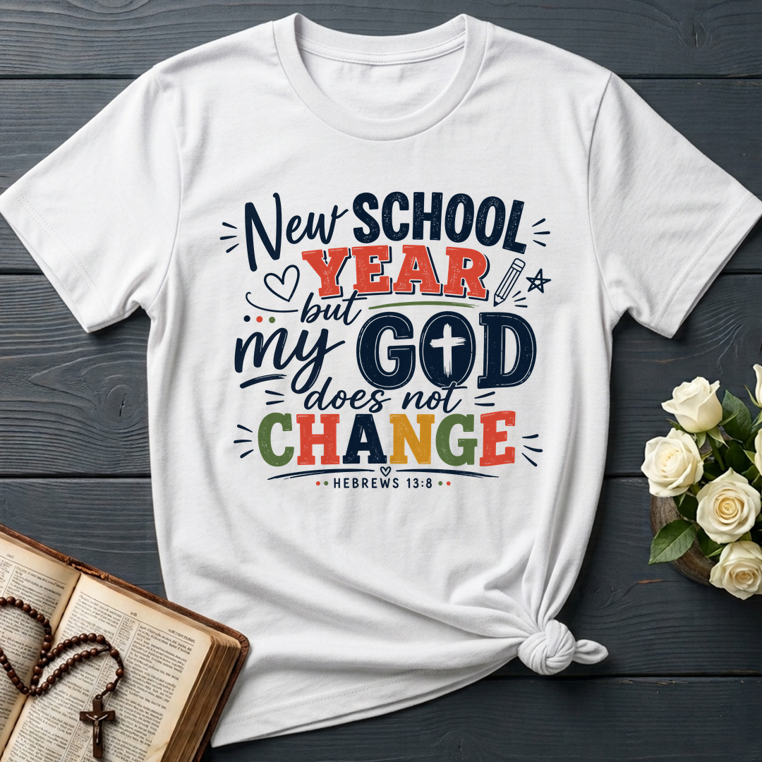 New School Year But My God Does Not Change Hebrews 13.8 01