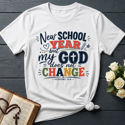 New School Year But My God Does Not Change Hebrews 13.8 01