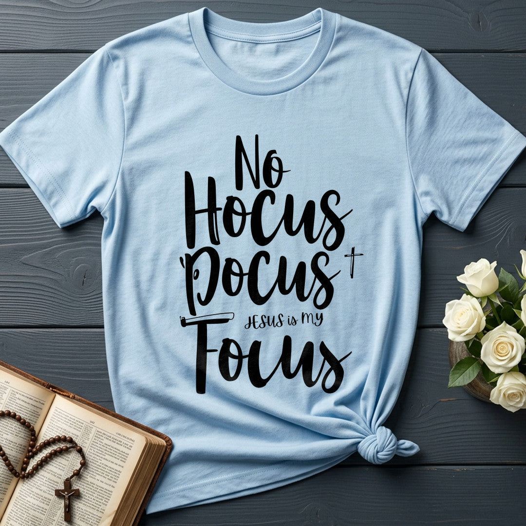 No Hocus Pocus Jesus Is My Focus 01