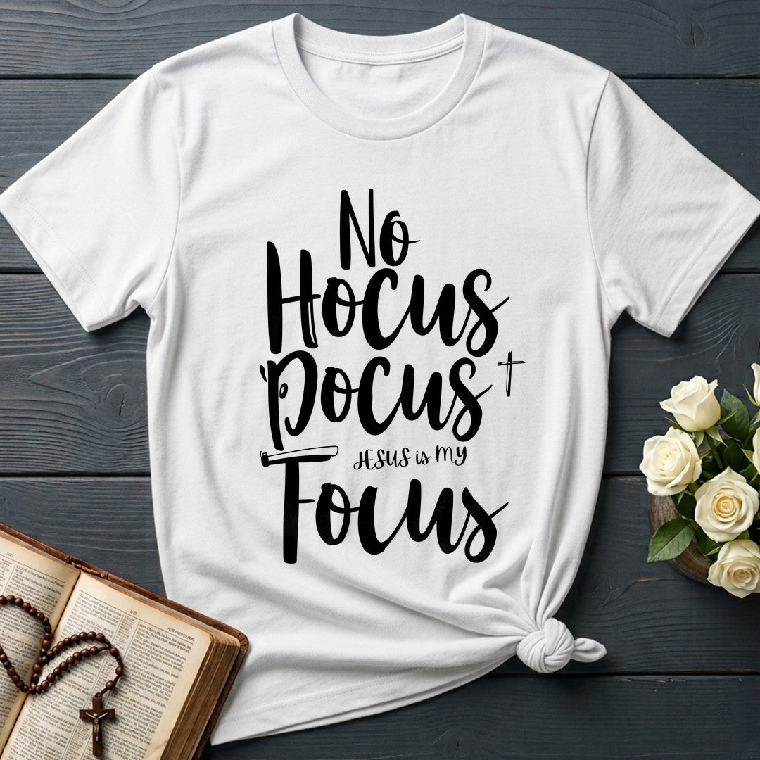 No Hocus Pocus Jesus Is My Focus 01