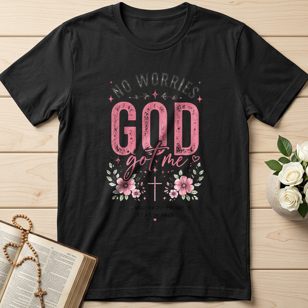 No Worries God Got Me I Can Rest In His Promises Psalm 56.3 01