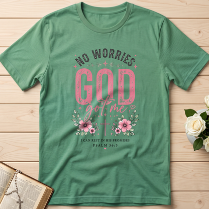 No Worries God Got Me I Can Rest In His Promises Psalm 56.3 01