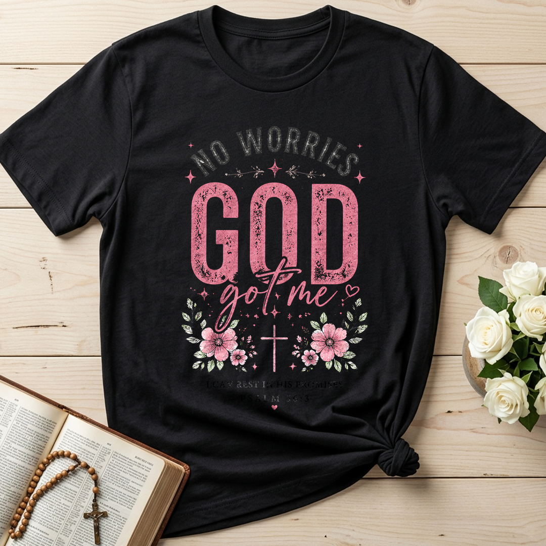 No Worries God Got Me I Can Rest In His Promises Psalm 56.3 01