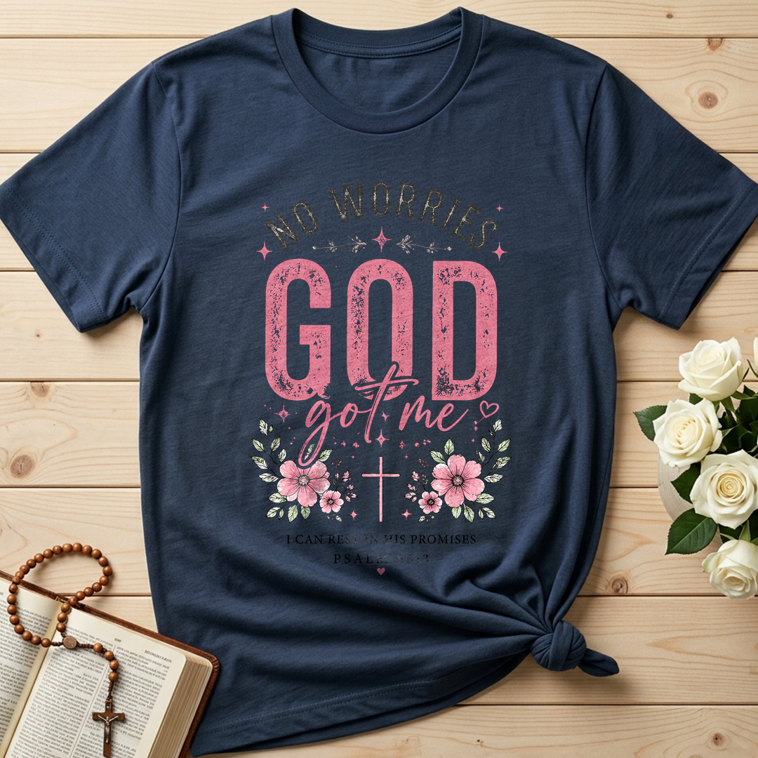 No Worries God Got Me I Can Rest In His Promises Psalm 56.3 01