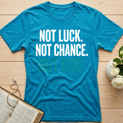 Not Luck Not Chance But God 01