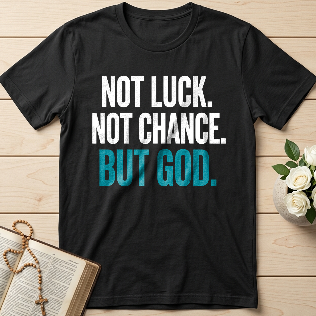 Not Luck Not Chance But God 01
