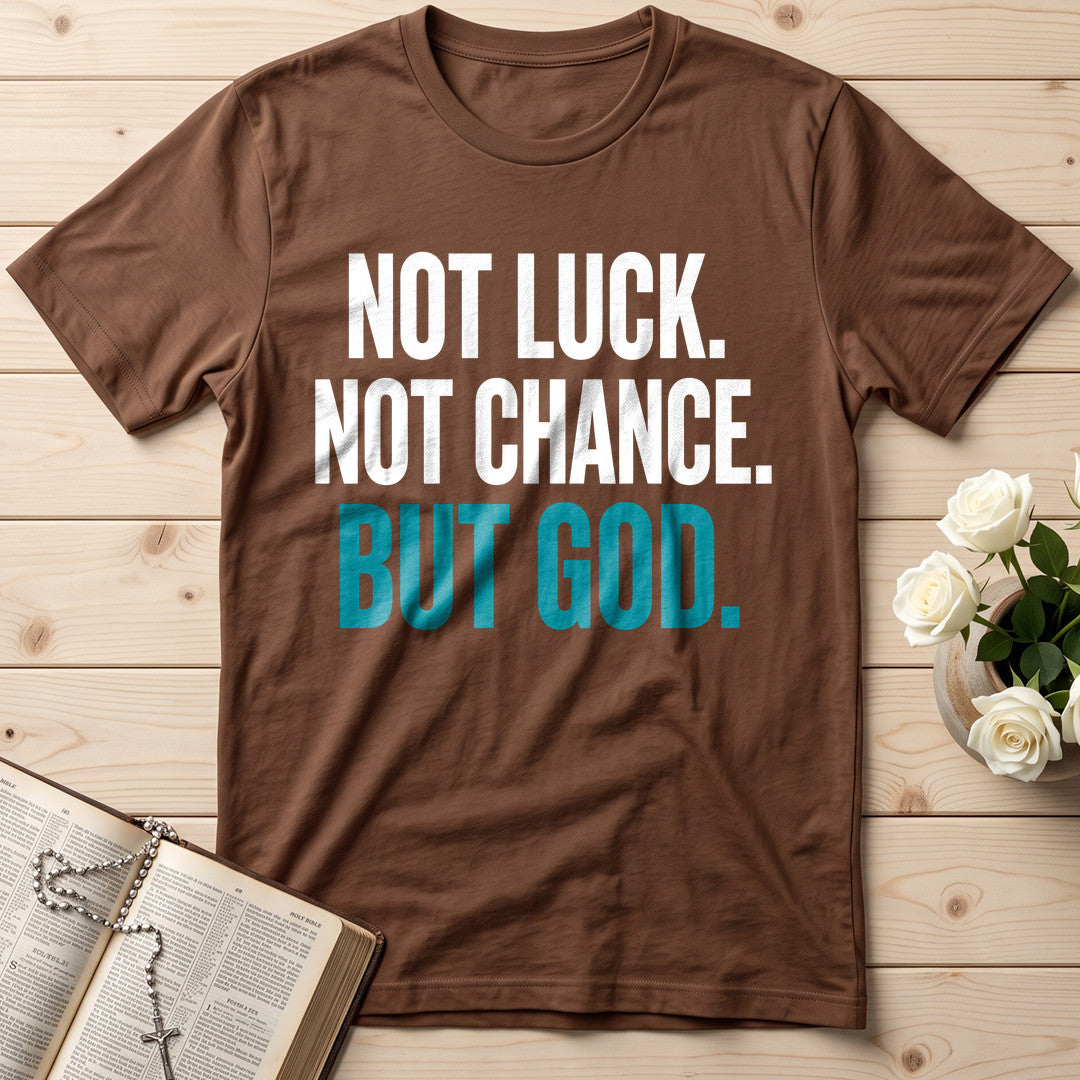 Not Luck Not Chance But God 01