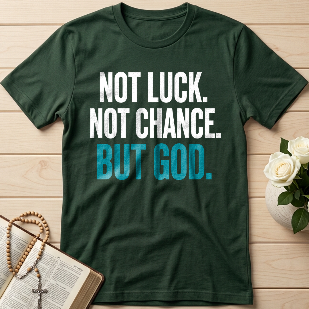 Not Luck Not Chance But God 01