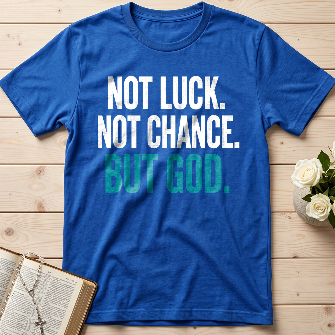 Not Luck Not Chance But God 01