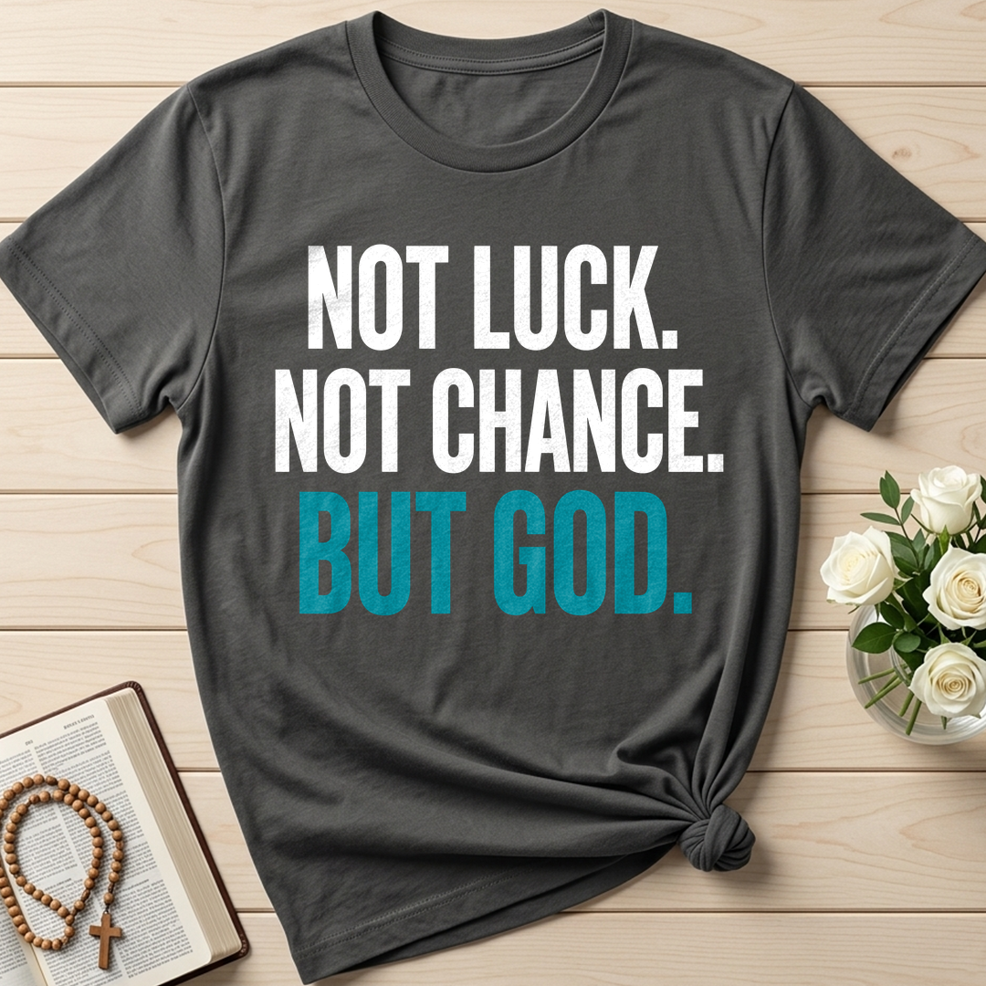 Not Luck Not Chance But God 01