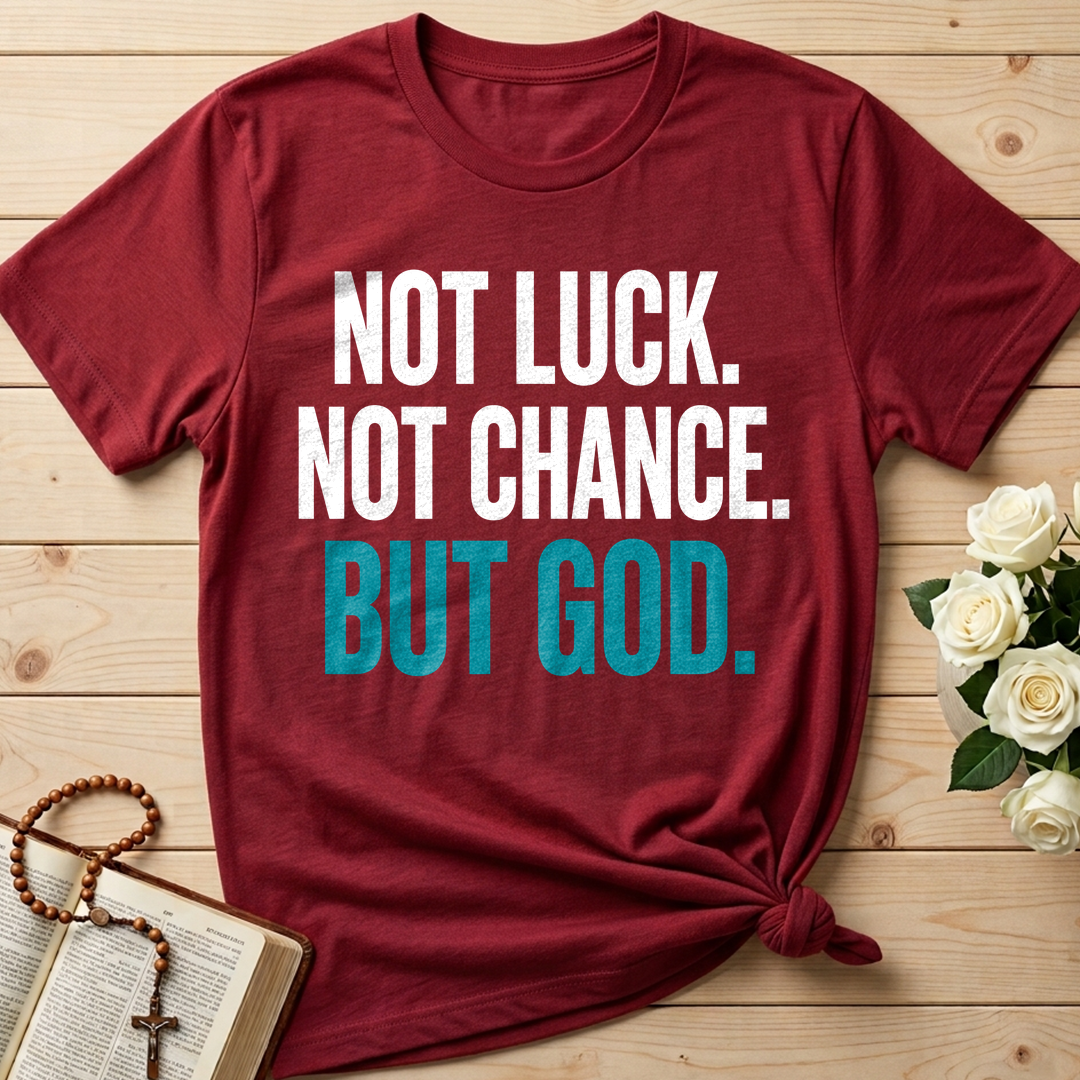 Not Luck Not Chance But God 01