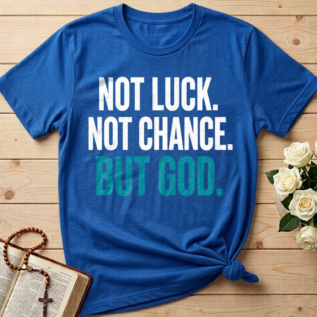 Not Luck Not Chance But God 01