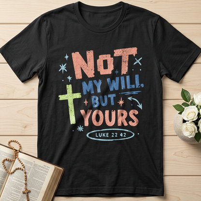 Not My Will But Yours Luke 22.42 01