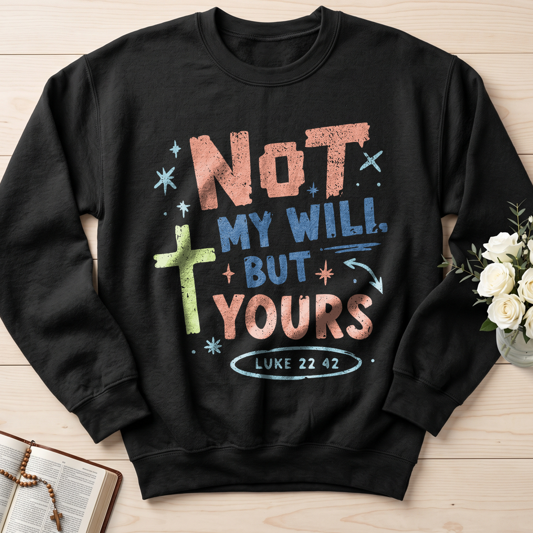 Not My Will But Yours Luke 22.42 01
