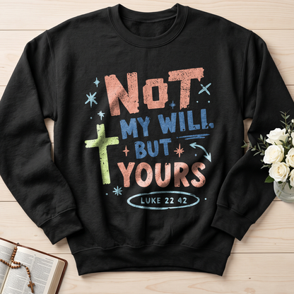 Not My Will But Yours Luke 22.42 01