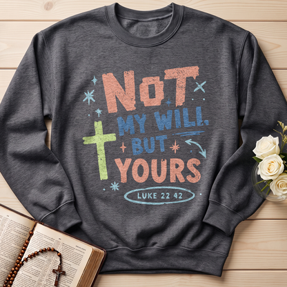 Not My Will But Yours Luke 22.42 01