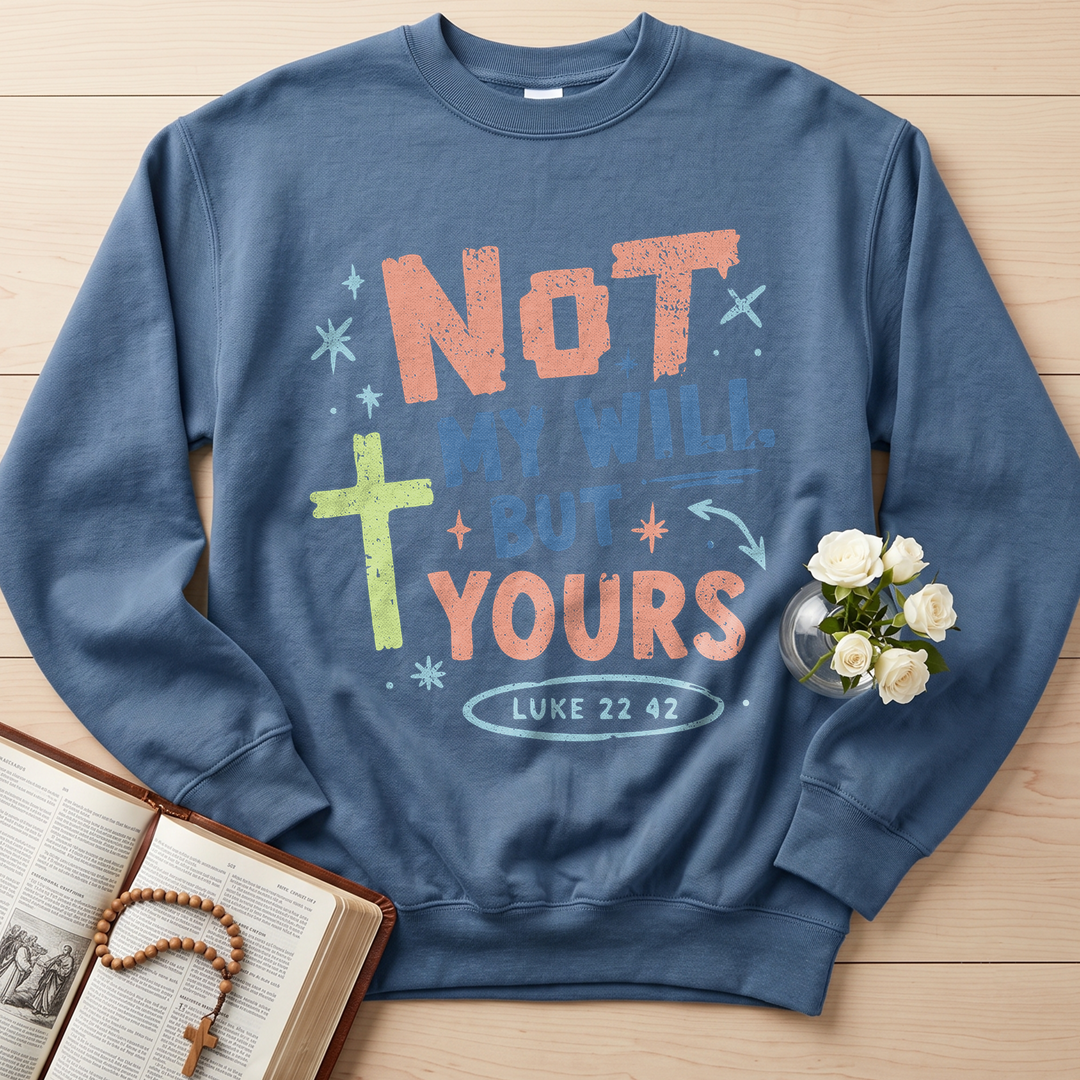 Not My Will But Yours Luke 22.42 01
