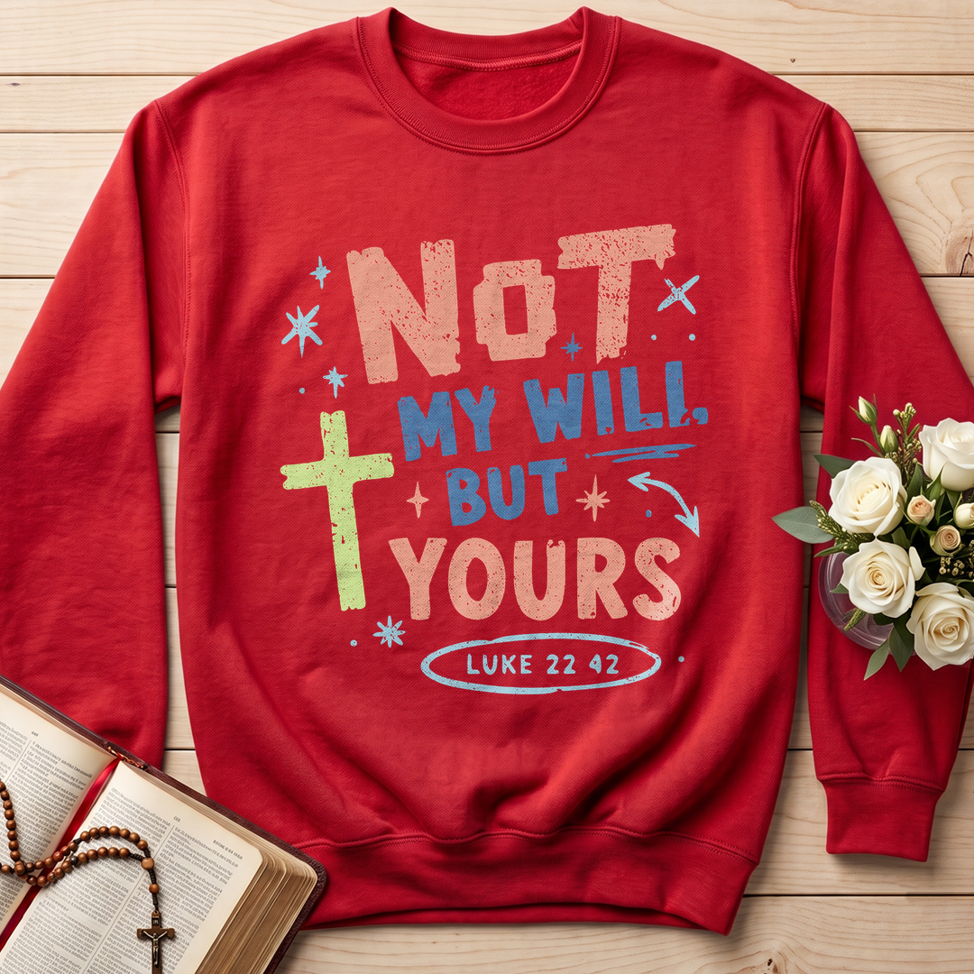 Not My Will But Yours Luke 22.42 01