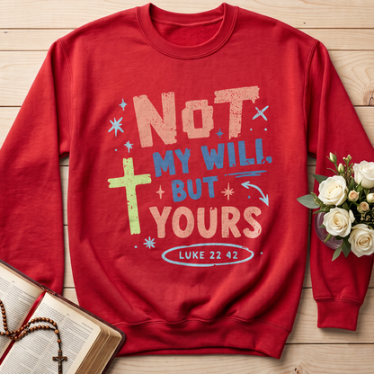 Not My Will But Yours Luke 22.42 01