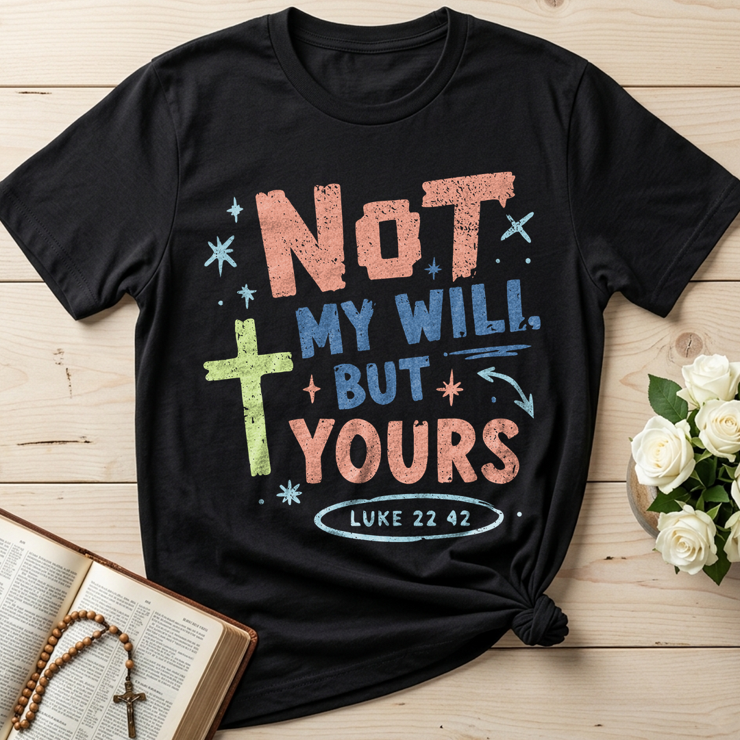 Not My Will But Yours Luke 22.42 01